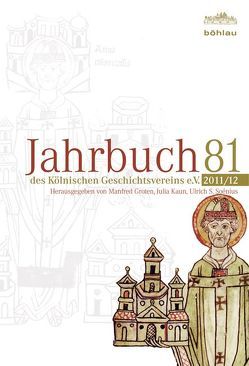Jahrbuch des Kölnischen Geschichtsvereins e.V. 81 (2011/12) von Groten,  Manfred, Kaun,  Julia, Soénius,  Ulrich S.