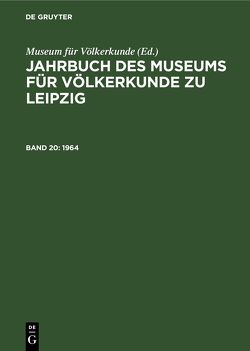 Jahrbuch des Museums für Völkerkunde zu Leipzig / 1964 von Museum für Völkerkunde