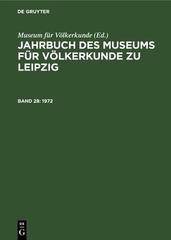 Jahrbuch des Museums für Völkerkunde zu Leipzig / 1972 von Museum für Völkerkunde