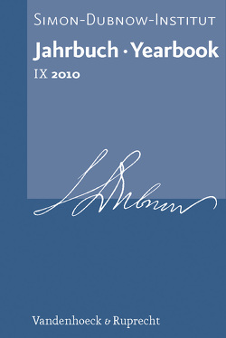 Jahrbuch des Simon-Dubnow-Instituts / Simon Dubnow Institute Yearbook IX (2010) von Ariel,  Yaakov, Bassok,  Ido, Belgum,  Kirsten, Blum-Barth,  Natalia, Cohen,  Richard I., Diner,  Dan, Emmerich,  Wolfgang, Engelhardt,  Arndt, Esch,  Michael G, Fahrmeir,  Andreas, Fiedler,  Lutz, Fraisse,  Ottfried, Genest,  Andrea, Gerber,  Jan, Glass,  Dagmar, Gruber,  Stefan, Henschel,  Christhardt, Koenig,  Peter, Pelger,  Gregor, Plocker,  Anat, Prodöhl,  Ines, Reuß,  Cordula, Rüesch,  Martin, Sadowski,  Dirk, Trachtenberg,  Barry, Veidlinger,  Jeffrey, Wierzcholska,  Agnieszka