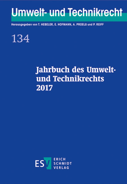 Jahrbuch des Umwelt- und Technikrechts 2017 von Hebeler,  Timo, Hofmann,  Ekkehard, Proelß,  Alexander, Reiff,  Peter