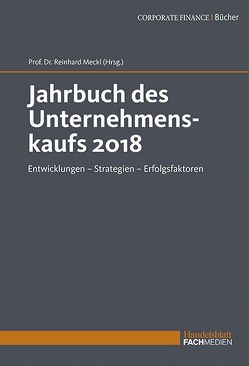 Jahrbuch des Unternehmenskaufs 2018 von Meckl,  Prof. Dr. Reinhard