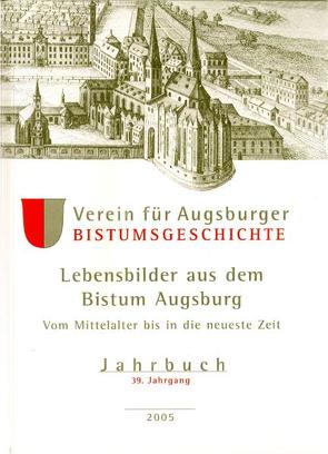 Jahrbuch des Vereins für Augsburger Bistumsgeschichte / Lebensbilder aus dem Bistum Augsburg. Vom Mittelalter bis in die neueste Zeit von Weitlauff,  Manfred