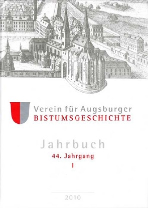 Jahrbuch des Vereins für Augsburger Bistumsgeschichte, 44. Jahrgang, 2010, I von Weitlauff,  Manfred
