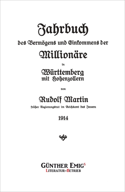 Jahrbuch des Vermögens und Einkommens der Millionäre in Württemberg mit Hohenzollern 1914 von Martin,  Rudolf