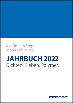 JAHRBUCH Dichten. Kleben. Polymer. 2022 von Berger,  Karl-Friedrich, Kiefer,  Sandra