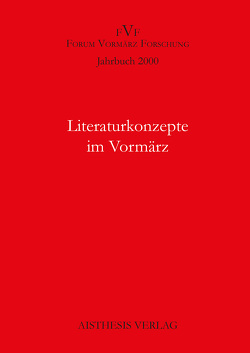 Jahrbuch Forum Vormärz Forschung / Literaturkonzepte im Vormärz von Albrecht,  Wolfgang, Beutin,  Wolfgang, Bierwirth,  Sabine, Kopp,  Detlev, Vogt,  Michael