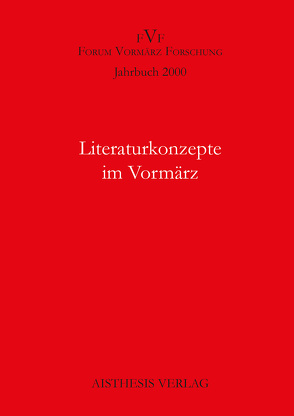 Jahrbuch Forum Vormärz Forschung / Literaturkonzepte im Vormärz von Albrecht,  Wolfgang, Beutin,  Wolfgang, Bierwirth,  Sabine, Kopp,  Detlev, Vogt,  Michael