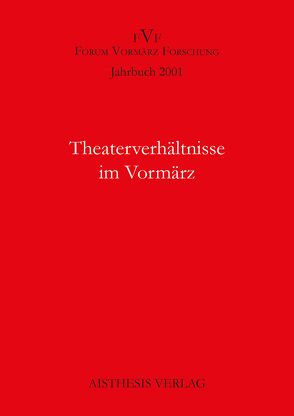 Jahrbuch Forum Vormärz Forschung / Theaterverhältnisse im Vormärz von Bayerdörfer,  Hans P, Beutin,  Wolfgang, Giesing,  Michaela, Hartmann,  Petra, Kortländer,  Bernd, Pargner,  Birgit, Pluta,  Ekkehard, Porrmann,  Maria, Reininghaus,  Frieder, Vaßen,  Florian, Wiesel,  Jörg, Zielske,  Harald