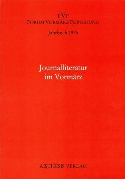 Jahrbuch Forum Vormärz Forschung / Journalliteratur im Vormärz von Bock,  Helmut, Brandes,  Helga, Kopp,  Detlev, Kortländer,  Bernd, Rosenberg,  Rainer