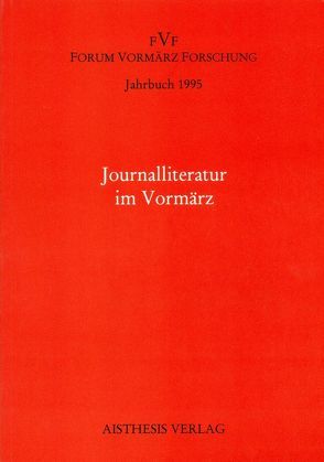 Jahrbuch Forum Vormärz Forschung / Journalliteratur im Vormärz von Bock,  Helmut, Brandes,  Helga, Kopp,  Detlev, Kortländer,  Bernd, Rosenberg,  Rainer