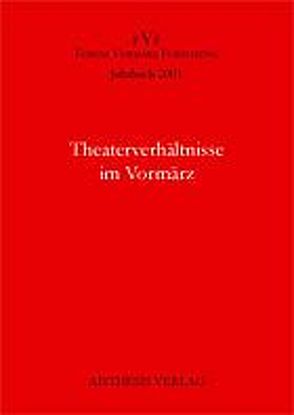 Jahrbuch Forum Vormärz Forschung / Theaterverhältnisse im Vormärz von Bayerdörfer,  Hans P, Beutin,  Wolfgang, Giesing,  Michaela, Hartmann,  Petra, Kortländer,  Bernd, Pargner,  Birgit, Pluta,  Ekkehard, Porrmann,  Maria, Reininghaus,  Frieder, Vaßen,  Florian, Wiesel,  Jörg, Zielske,  Harald