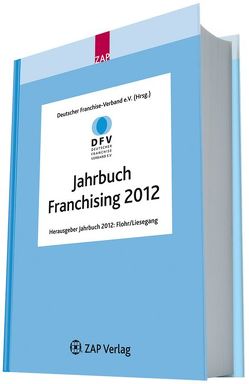 Jahrbuch Franchising 2012 von Deutscher Franchise-Verband e.V.,  ., Flohr,  Eckhard, Liesegang,  Helmuth
