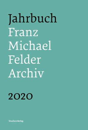 Jahrbuch Franz-Michael-Felder-Archiv 2020 von Thaler,  Jürgen