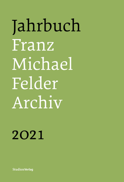 Jahrbuch Franz-Michael-Felder-Archiv 2021 von Thaler,  Jürgen