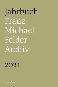 Jahrbuch Franz-Michael-Felder-Archiv 2021 von Thaler,  Jürgen
