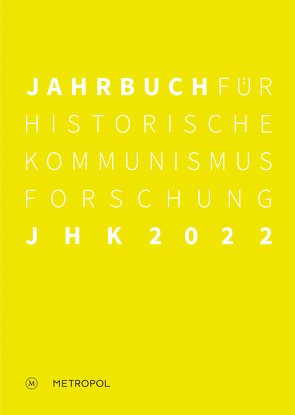 Jahrbuch für Historische Kommunismusforschung 2022 von Gieseke,  Jens, Mählert,  Ulrich