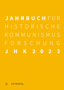 Jahrbuch für Historische Kommunismusforschung 2023 von Baberowski,  Jörg, Kindler,  Robert, Mählert,  Ulrich