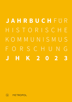 Jahrbuch für Historische Kommunismusforschung 2023 von Baberowski,  Jörg, Kindler,  Robert, Mählert,  Ulrich