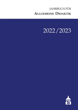 Jahrbuch für Allgemeine Didaktik 2022/2023 von Wernke,  Stephan, Zierer,  Klaus
