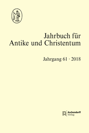 Jahrbuch für Antike und Christentum Jahrgang 61- 2018 von Blaauw,  Sible de, Hornung,  Christian, Löhr,  Winrich, Schöllgen,  Georg