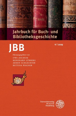 Jahrbuch für Buch- und Bibliotheksgeschichte 4 | 2019 von Jochum,  Uwe, Lübbers ,  Bernhard, Schlechter,  Armin, Wagner,  Bettina