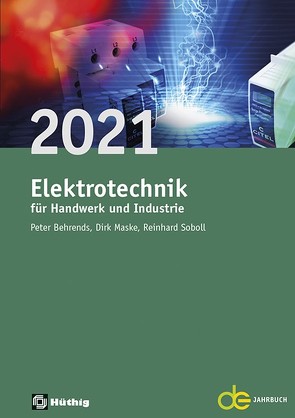 Jahrbuch für das Elektrohandwerk / Elektrotechnik für Handwerk und Industrie 2021 von Behrends,  Peter, Maske,  Dirk, Soboll,  Reinhard