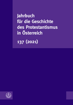 Jahrbuch für die Geschichte des Protestantismus in Österreich 137 (2021) von Schwarz,  Karl Walter