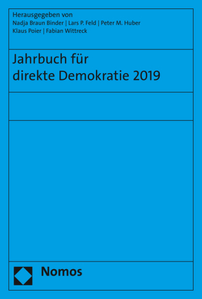 Jahrbuch für direkte Demokratie 2019 von Braun Binder,  Nadja, Feld,  Lars P, Huber,  Peter M., Poier,  Klaus, Wittreck,  Fabian