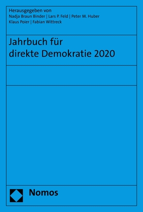 Jahrbuch für direkte Demokratie 2020 von Binder,  Nadja Braun, Feld,  Lars P, Huber,  Peter M., Poier,  Klaus, Wittreck,  Fabian