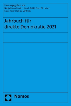 Jahrbuch für direkte Demokratie 2021 von Braun Binder,  Nadja, Feld,  Lars P, Huber,  Peter M., Poier,  Klaus, Wittreck,  Fabian