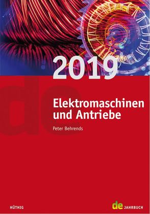 Jahrbuch für Elektromaschinenbau + Elektronik / Elektromaschinen und Antriebe 2019 von Behrends,  Peter