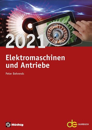 Jahrbuch für Elektromaschinenbau + Elektronik / Elektromaschinen und Antriebe 2021 von Behrends,  Peter