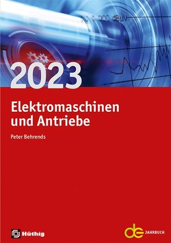 Jahrbuch für Elektromaschinenbau + Elektronik / Elektromaschinen und Antriebe 2023 von Behrends,  Peter
