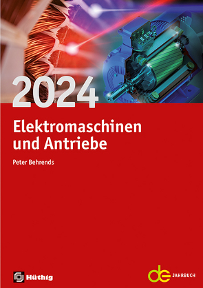 Jahrbuch für Elektromaschinenbau + Elektronik / Elektromaschinen und Antriebe 2024 von Behrends,  Peter