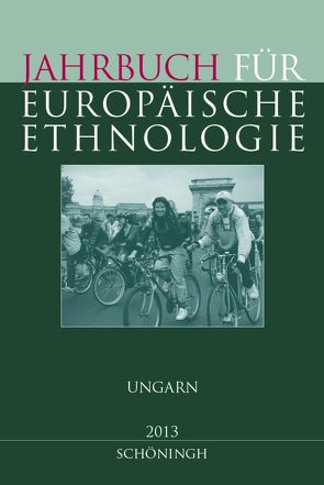 Jahrbuch für Europäische Ethnologie 8-2013 von Alzheimer,  Heidrun, Balogh,  Balázs, Barna,  Gábor, Bárth PhD,  Dániel, Borsos,  Balázs, Brückner,  Wolfgang, Doering-Manteuffel,  Sabine, Drascek,  Daniel, Kuti,  Klara, Liszka,  Jozsef, Márton,  Mihai, Prosser-Schell,  Michael, Pusztai,  Bertalan, Schell,  Csilla, Seewann,  Gerhard, Tari,  Lujza, Tóth M.A.,  Katalin, Treiber,  Angela, Tüskés,  Gabor