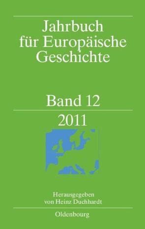 Jahrbuch für Europäische Geschichte / European History Yearbook / 2011 von Duchhardt,  Heinz, Gasimov,  Zaur