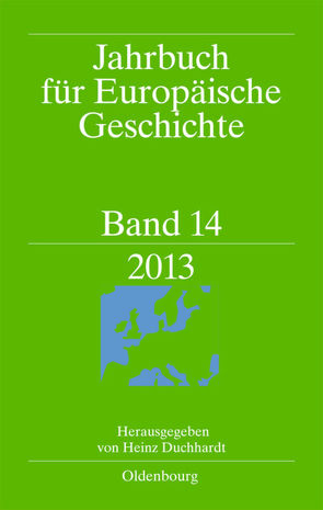 Jahrbuch für Europäische Geschichte / European History Yearbook / 2013 von Duchhardt,  Heinz