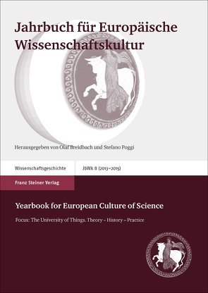 Jahrbuch für Europäische Wissenschaftskultur 8 (2013–2015) von Breidbach,  Olaf, Collet,  Dominik, Füssel,  Marian, MacLeod,  Roy, Poggi,  Stefano