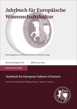 Jahrbuch für Europäische Wissenschaftskultur 8 (2013–2015) / Yearbook for European Culture of Science 8 (2013-2015) von Breidbach,  Olaf, Collet,  Dominik, Füssel,  Marian, MacLeod,  Roy, Poggi,  Stefano