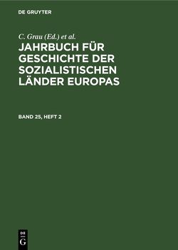 Jahrbuch für Geschichte der sozialistischen Länder Europas / Jahrbuch für Geschichte der sozialistischen Länder Europas. Band 25, Heft 2 von Grau,  C., Voigt,  G