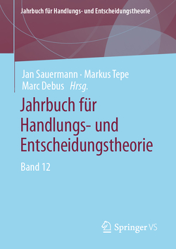 Jahrbuch für Handlungs- und Entscheidungstheorie von Debus,  Marc, Sauermann,  Jan, Tepe,  Markus