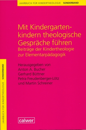 Jahrbuch für Kindertheologie / Mit Kindergartenkindern theologische Gespräche führen von Bucher,  Anton A, Büttner,  Gerhard, Freudenberger-Lötz,  Petra, Schreiner,  Martin