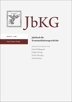 Jahrbuch für Kommunikationsgeschichte 20 (2018) von Bellingradt,  Daniel, Böning,  Holger, Merziger,  Patrick, Stöber,  Rudolf