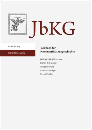 Jahrbuch für Kommunikationsgeschichte 21 (2019) von Bellingradt,  Daniel, Böning,  Holger, Merziger,  Patrick, Stöber,  Rudolf