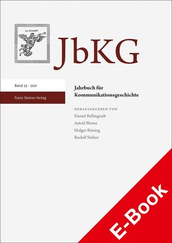 Jahrbuch für Kommunikationsgeschichte 23 (2021) von Bellingradt,  Daniel, Blome,  Astrid, Böning,  Holger, Stöber,  Rudolf
