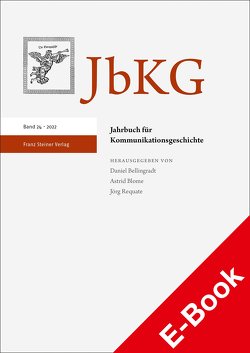 Jahrbuch für Kommunikationsgeschichte 24 (2022) von Bellingradt,  Daniel, Blome,  Astrid, Requate,  Jörg