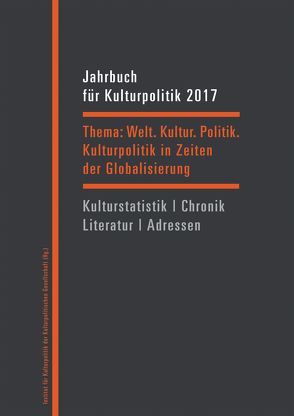 Jahrbuch für Kulturpolitik 2017/18 von Blumenreich,  Ulrike, Dengel,  Sabine, Hippe,  Wolfgang, Sievers,  Norbert