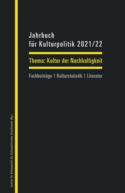 Jahrbuch für Kulturpolitik 2021/22 von Kröger,  Franz, Mohr,  Henning, Sievers,  Norbert, Weiss,  Ralf