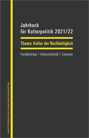 Jahrbuch für Kulturpolitik 2021/22 von Kröger,  Franz, Mohr,  Henning, Sievers,  Norbert, Weiss,  Ralf